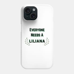 Liliana Name Design Everyone Needs A Liliana Phone Case