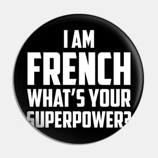 I'm French What's Your Superpower White Pin