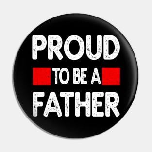 Proud to be a Father Pin
