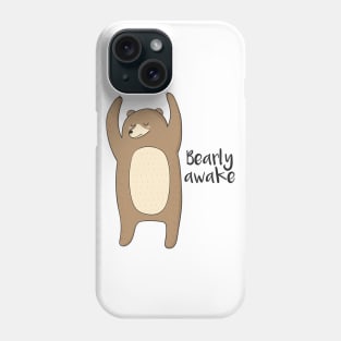 Bearly Awake Phone Case