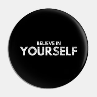 Believe In Yourself - Motivational Words Pin