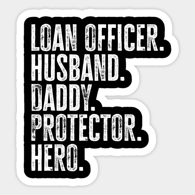 Loan Officer Husband Daddy Protector Hero Gift For Dad Loan