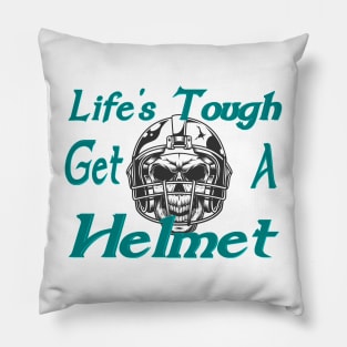 Life's tough get a helmet Pillow