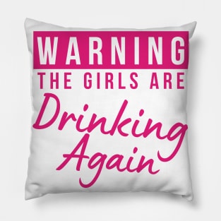 Warning The Girls Are Out Drinking Again. Matching Friends. Girls Night Out Drinking. Funny Drinking Saying. Pink Pillow