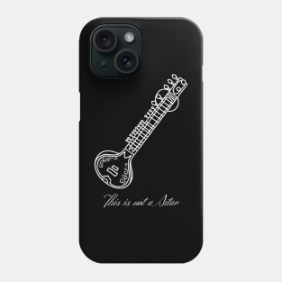 This is not a Sitar (white design) Phone Case