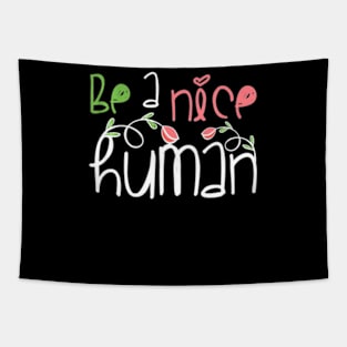 Be A Nice Human T-Shirt Teacher Kindness Positivity Gift Tapestry