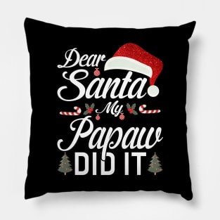 Dear Santa My Papaw Did It Funny Pillow