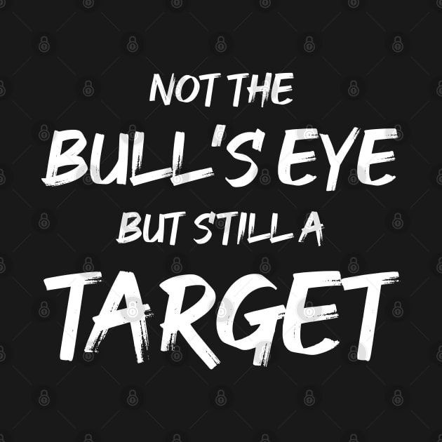 Not the Bullseye but Still a Target | Quotes | Black by Wintre2