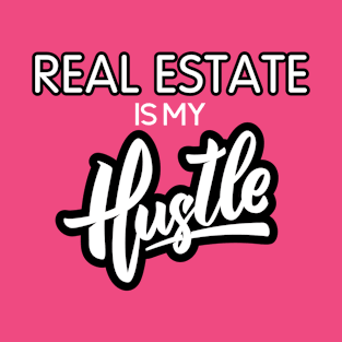 Real Estate Is My Hustle T-Shirt