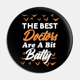 The Best doctor Are A Bit Batty funny shirt Pin