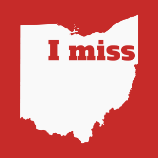 I Miss Ohio - My Home State T-Shirt
