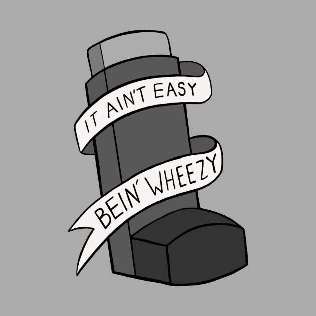 It Ain't Easy Bein' Wheezy by Sam's World