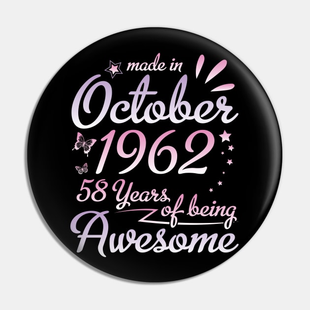 Made In October 1962 Happy Birthday 58 Years Of Being Awesome To Me Nana Mom Aunt Sister Daughter Pin by DainaMotteut