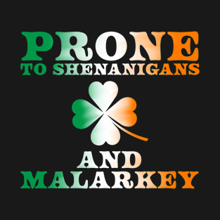 St Patricks Day Prone To Shenanigans And Malarkey T-Shirt