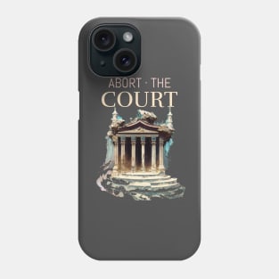 Impeach SCOTUS Abort The Court Pro-choice Phone Case