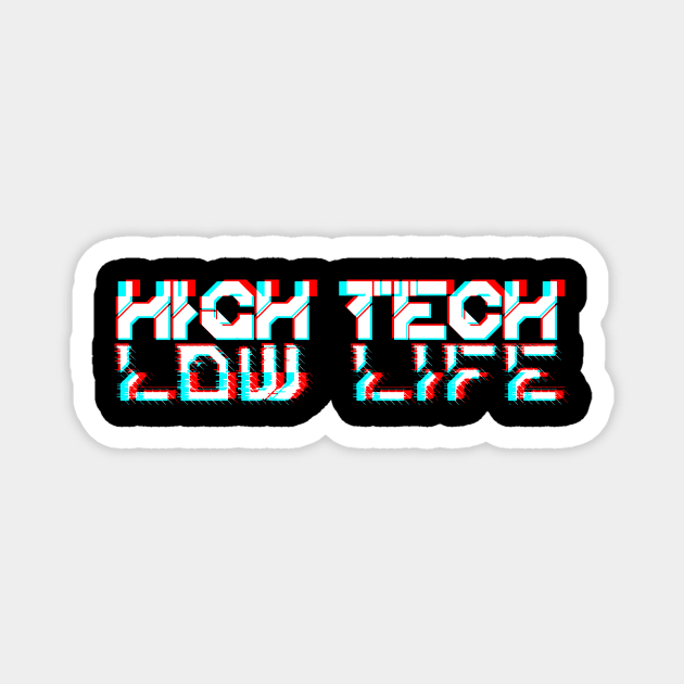 Cyberpunk High Tech Low Life Magnet by TKL