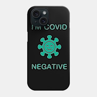 I'M COVID NEGATIVE Phone Case