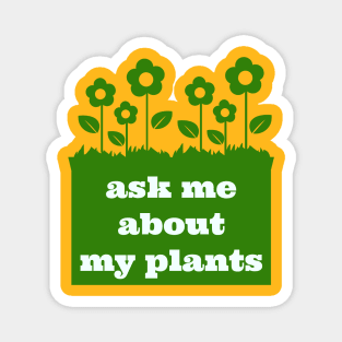 Ask me about my plants Magnet