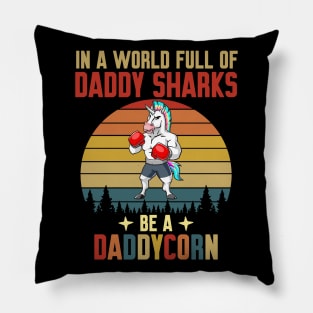 In A World Full Of Daddy Shark Be A Daddycorn Vintage Pillow