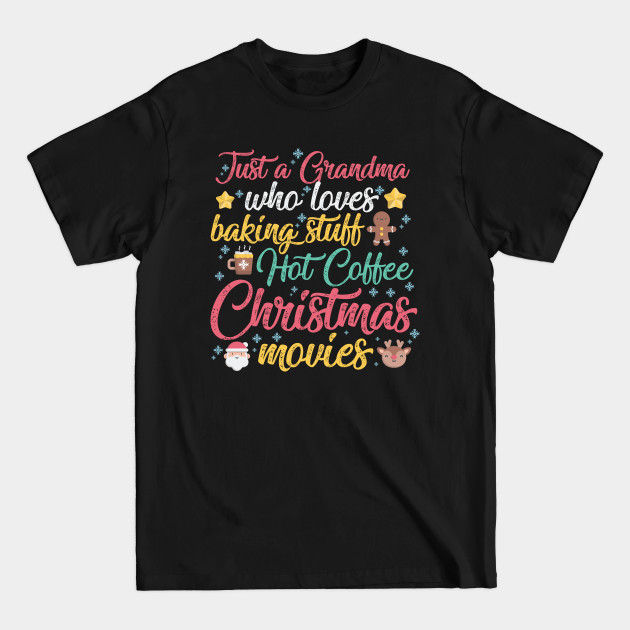 Disover Just a Grandma who loves Baking Stuff Hot Coffee Christmas Movies - Christmas Movies Watching - T-Shirt