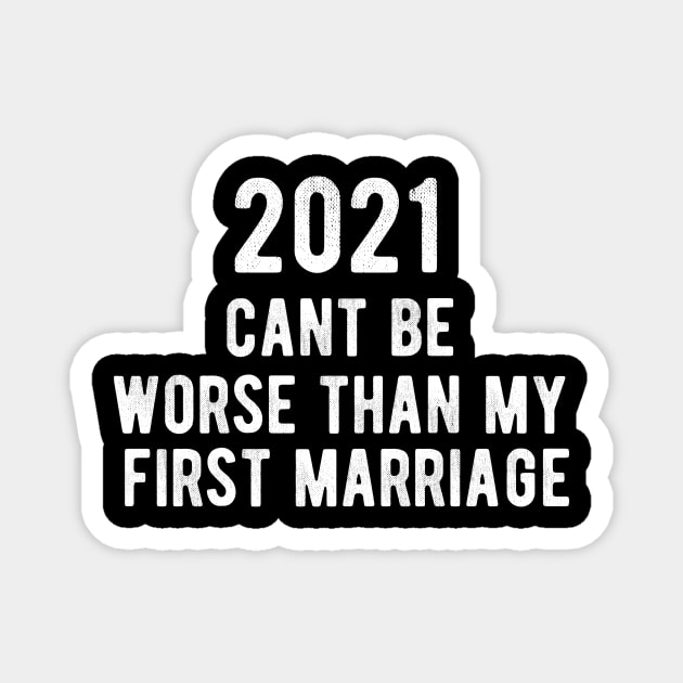 2021 Cant Be Worse Than My First Marriage Magnet by BethTheKilljoy