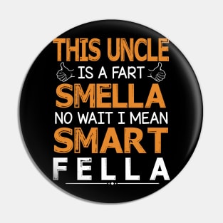 This Uncle Is A Fart Smella No Wait I Mean Smart Fella Happy Summer Father Parent July 4th Day Pin