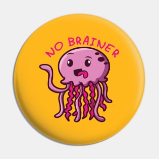 NO BRAINER JELLYFISH Pin