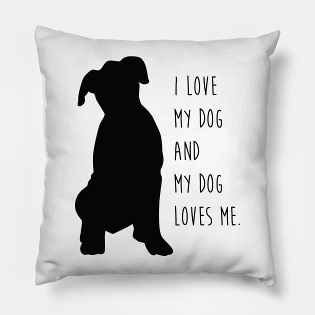 I Love My Dog and My Dog Loves Me. Pillow by collaraddict