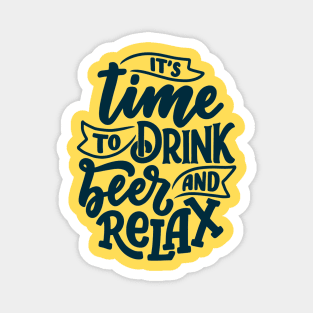 Its Time To Drink Beer and Relax Funny Humor Quote Magnet