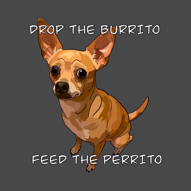 Drop the Burrito, Feed the Perrito by AcornDinoCreations