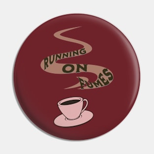 running on coffee fumes Pin