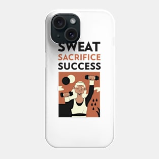 Sweat Sacrifice Success Phone Case