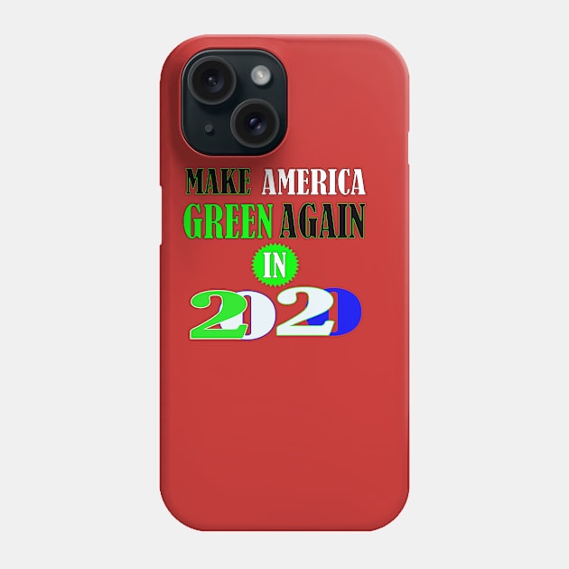 Make America Green Again in 2020 Phone Case by PinkBorn