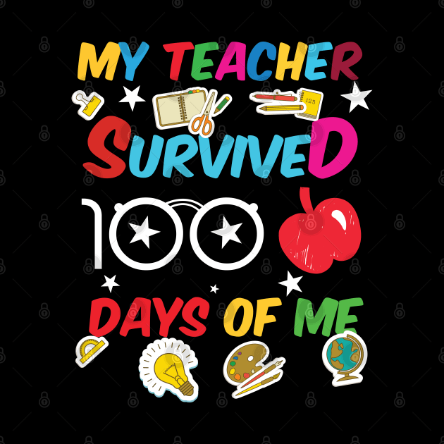 My Teacher Survived 100 Days Of Me Funny School by soufibyshop