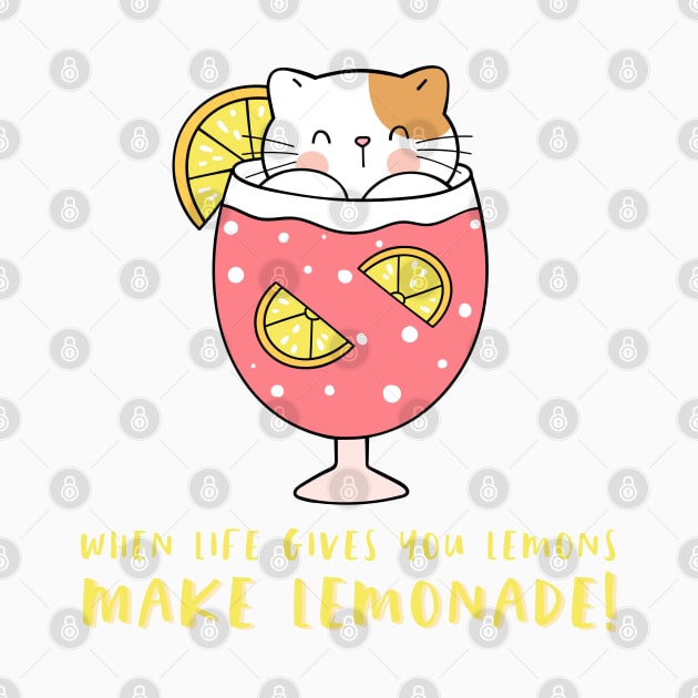 When Life Gives You Lemons Make Lemonade: Cat and Pink Drink by Gsproductsgs