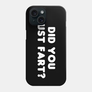 Did You Just Fart? Phone Case