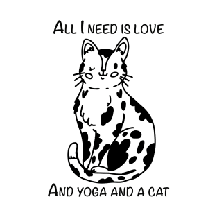 All I need is love and yoga and a cat T-Shirt