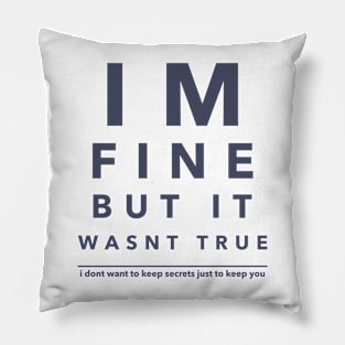 I'm fine but it wasn't true Pillow