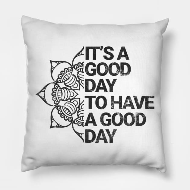 It's a good day to have a good day "Black version" Pillow by eyoubree