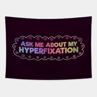 Ask Me About My Hyperfixation Tapestry