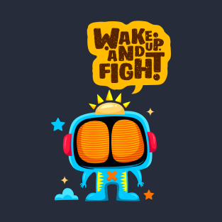 Wake-up and fight T-Shirt