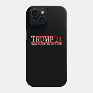 Trump 2024 Now More than Ever Phone Case