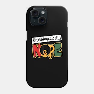 Unapologetically Nope Phone Case