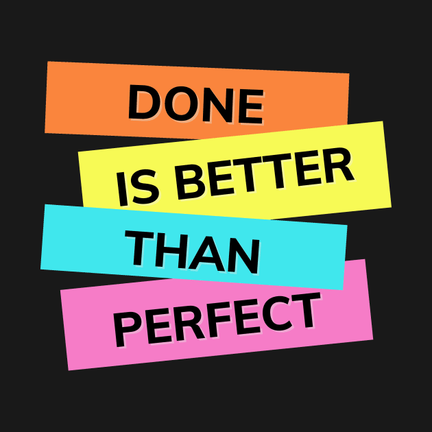 Done is better than perfect for overthinkers everywhere. by pickledpossums