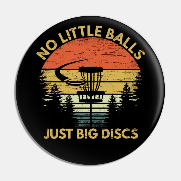 No Little Balls Just Big Discs Funny Disc Golf Saying Gift Pin by RK Design