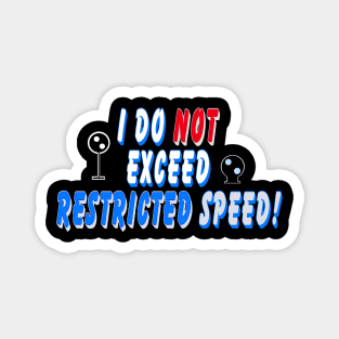 I do not exceed Restricted Speed Magnet