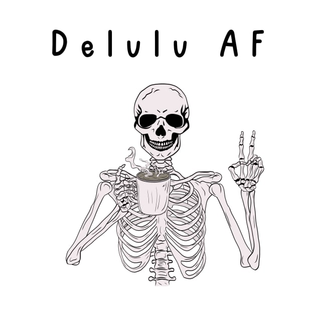 Delulu AF by Empress of the Night’s Light LLC