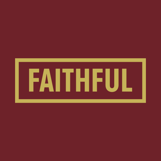 FAITHFUL by worshiptee
