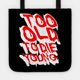 TOO OLD TO DIE YOUNG FUN BIRTHDAY GIFT SHIRT white red Tote