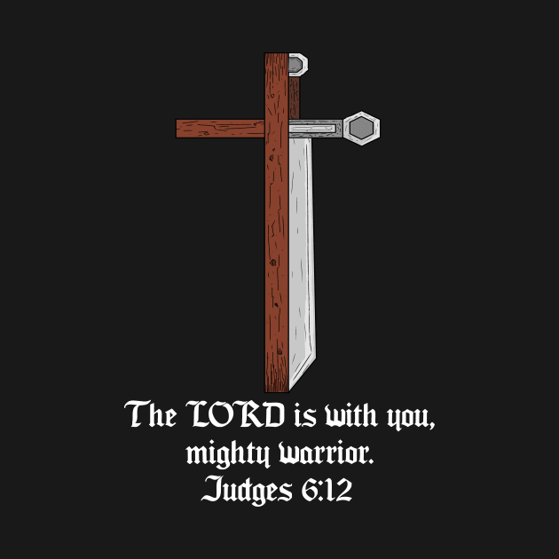 Christian Cross/Sword, "the lord is with you mighty worrier" judges 6:12 by Mattamier